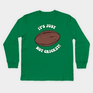 It's Just Not Cricket - Rugby Kids Long Sleeve T-Shirt